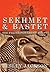 Sekhmet & Bastet: The Feline Powers of Egypt
