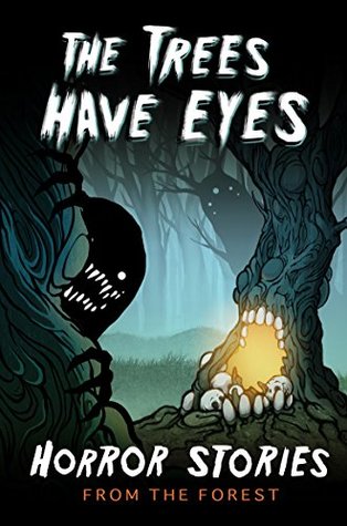 The Trees Have Eyes: Horror Stories From The Forest (Haunted Library)