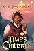 Time's Children by D.B. Jackson