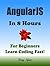 ANGULARJS: In 8 Hours, For Beginners, Learn Coding Fast! Angular Programming Language Crash Course, Quick Start Guide, Tutorial Book with Hands-On Projects in Easy Steps! An Ultimate Beginner's Guide