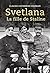 Svetlana, la fille de Staline (LIBRE A ELLES) (French Edition)