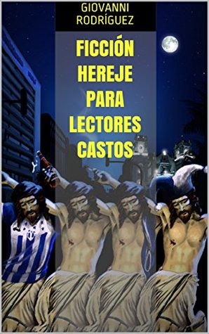 Ficción hereje para lectores castos