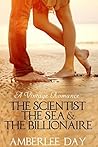 The Scientist, the Sea & the Billionaire by Amberlee Day