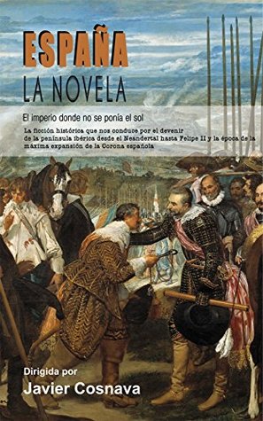 El Imperio donde no se ponía el sol, del Neolítico a Carlos V (España, la novela nº1)