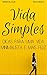Vida Simples: Dicas Para Uma Vida Minimalista e Mais Feliz (Imparavel.club Livro 27) (Portuguese Edition)