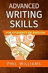 Advanced Writing Skills for Students of English by Phil    Williams