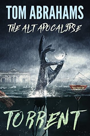  Torrent (The Alt Apocalypse Book 3) - Tom Abrahams 