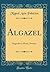 Algazel: Dogmática, Moral, Ascética (Classic Reprint) (Spanish Edition)