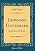 Johannes Gutenberg, Vol. 2:...