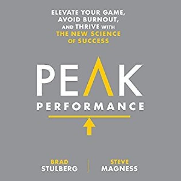 Peak Performance: Elevate Your Game, Avoid Burnout, and Thrive with the New Science of Success