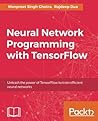 Neural Network Programming with TensorFlow: Unleash the power of TensorFlow to train efficient neural networks Neural Network Programming with TensorFlow: Unleash the power of TensorFlow to train efficient neural networks