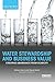 Water Stewardship and Business Value: Creating Abundance from Scarcity (Earthscan Water Text)