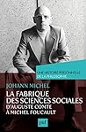 La fabrique des sciences sociales, d'Auguste Comte à Michel Foucault. Une histoire personnelle de la philosophie (Une histoire personnelle de ...)