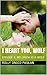 I HEART YOU, WOLF by Rolly Ongco Pasilan