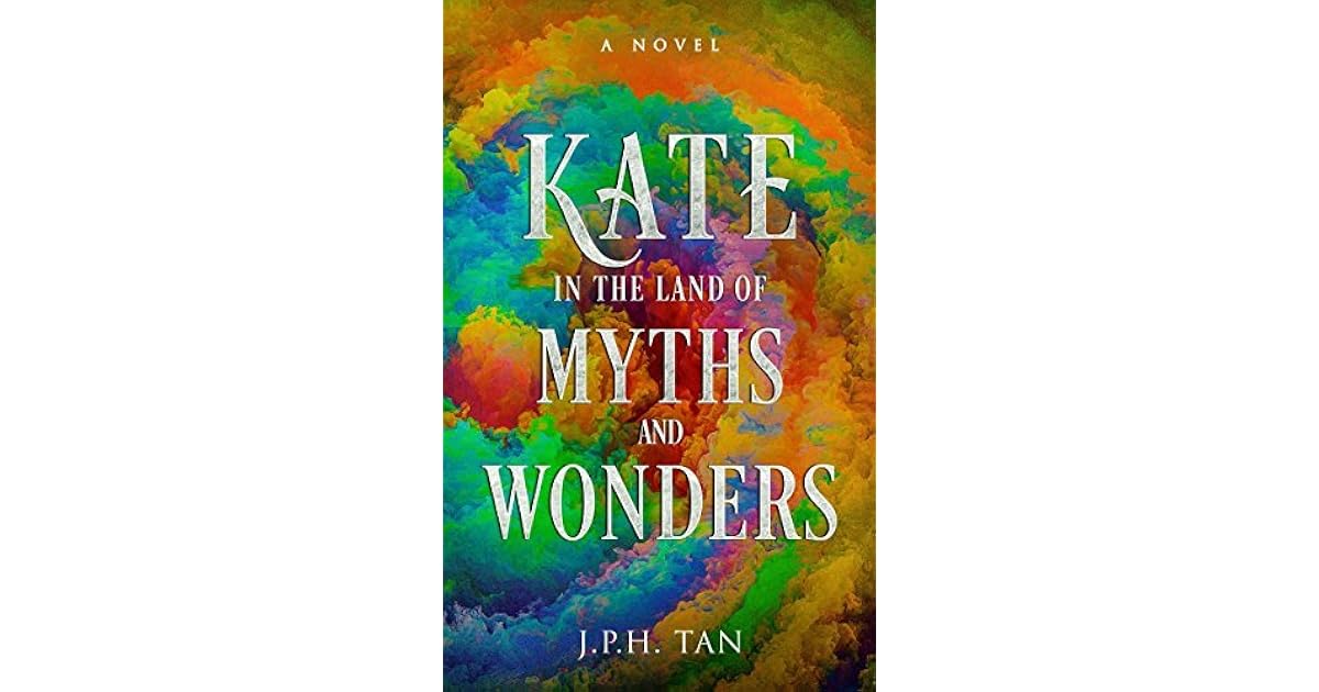 Book giveaway for Kate in the Land of Myths and Wonders by J.P.H. Tan