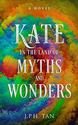 Kate in the Land of Myths and Wonders (Kindle Edition)