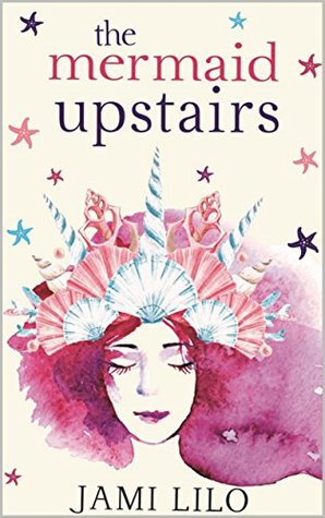 The Mermaid Upstairs (Kindle Edition)