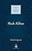 Shah Abbas: The King Who Refashioned Iran (Makers of the Muslim World)