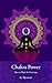 Chakra Power by Mynavati