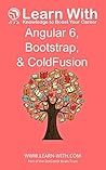 Learn With: Angular 6, Bootstrap, and ColdFusion