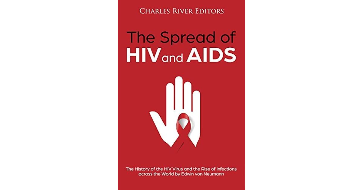 The Spread of HIV and AIDS The History of the HIV Virus and the Rise