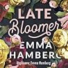 Late bloomer by Emma Hamberg