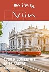 Minu Viin. 1700 kilomeetrit ja 17 aastat by Triinu Viilukas