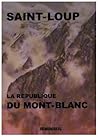 Saint-Loup: La république du Mont-Blanc Saint-Loup: La république du Mont-Blanc