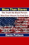 Book cover for More Than Slaves: The Truth No Black Person Was Ever Meant To Find Out