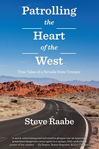Patrolling the Heart of the West: True Tales of a Nevada State Trooper (Kindle Edition)