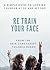 Re Train Your Face