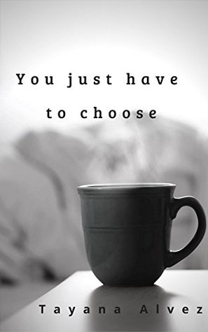 You just have to choose (Kindle Edition)