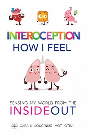 Interoception: How I Feel: Sensing My World from the Inside Out (Kindle Edition)