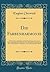 Die Farbenharmonie: Mit Besonderer Rücksicht auf den Gleichzeitigen Contrast in Ihrer Anwendung in der Malerei, in der Decorativen Kunst, bei der ... Toilette (Classic Reprint) (German Edition)