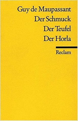 Der Schmuck. Der Teufel. Der Horla.