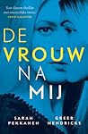 De vrouw na mij by Greer Hendricks