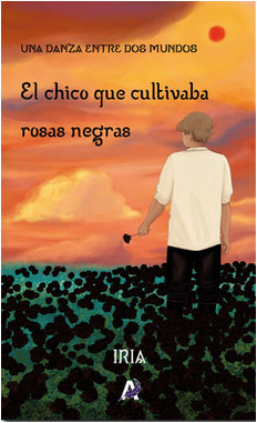 Portada de El chico que cultivaba rosas negras, de Iria Conde Romero