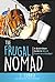The Frugal Nomad: A Quick-Start Guide to World Travel On A Budget