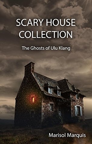SCARY HOUSE COLLECTION: The Ghosts of Ulu Klang, a collection of 12 haunted houses on the World (Kindle Edition)