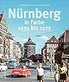 Nürnberg in Farbe: 1935 bis 1975