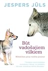 Būt vadošajiem vilkiem by Jesper Juul