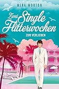 Zwei Singleflitterwochen zum Verlieben