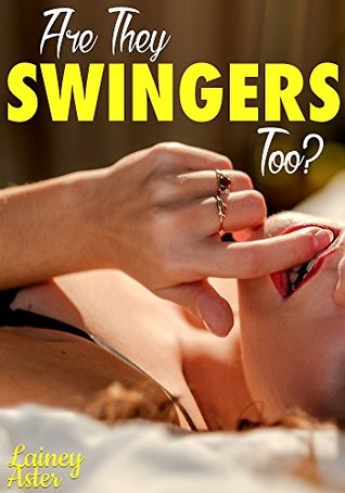 ARE THEY SWINGERS TOO? (Swinging/Hotwife/Swapping/Wife-Sharing)