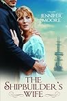 The Shipbuilder's Wife by Jennifer  Moore