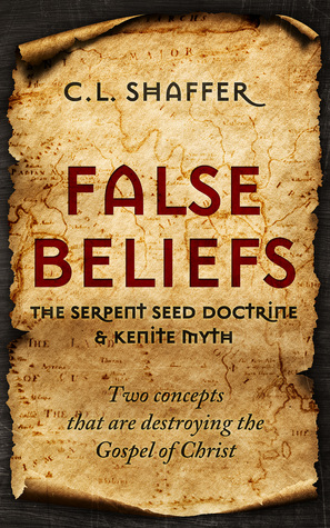 False Beliefs: The Serpent Seed Doctrine & Kenite Myth, Two concepts that are destroying the Gospel of Christ
