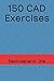 150 CAD Exercises