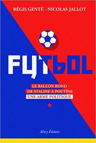 Futbol. Le ballon rond de Staline à Poutine