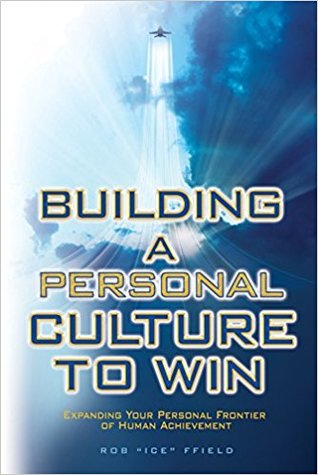 Building a Personal Culture to Win: Expanding Your Personal Frontier of Human Achievement