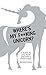 Where's My F**king Unicorn?: A Guide to Life, Your Unicorn & Everything