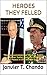 HEROES THEY FELLED: The Assassinations of Yitzhak Rabin and Anwar Sadat, and the Stillbirth of Peace in the Middle East